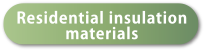 Residential insulation materials